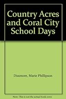 Country Acres and Coral City School Days B002G9JSRY Book Cover
