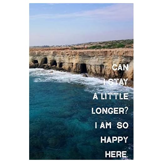 Can I Stay a Little Longer? I Am So Happy Here.: Beautiful Blue Ocean, Sea Caves Lined Composition Notebook. Blue Water Rocky Coast Paper Pad 120 Pages, 6 by 9 Inches.