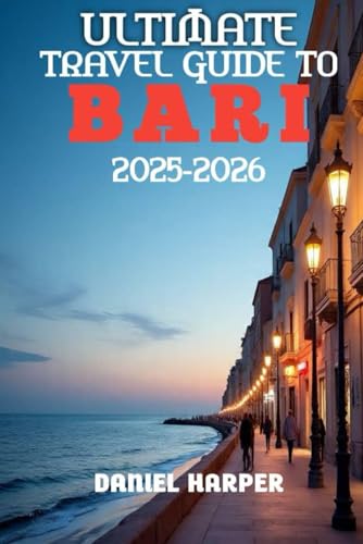 Ultimate Travel Guide To Bari 2025-2026: Discover Southern Italy’s Hidden Gem by the Sea