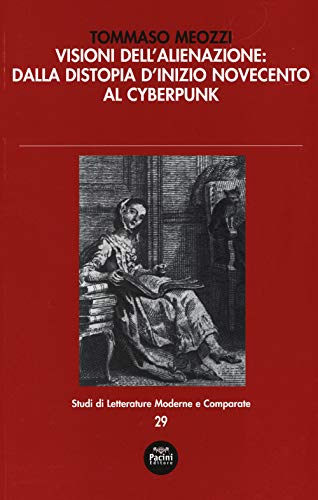 Visioni dell’alienazione: dalla distopia d’inizio Novecento al cyberpunk