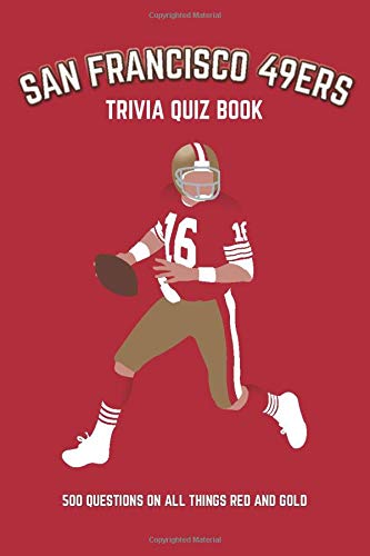 San Francisco 49ers Trivia Quiz Book: 500 Questions on all Things Red and Gold (Sports Quiz Books)
