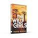 The Wild Girls: From the author of gripping books like The Babysitter comes the most exhilarating and escapist psychological crime thriller of 2021!