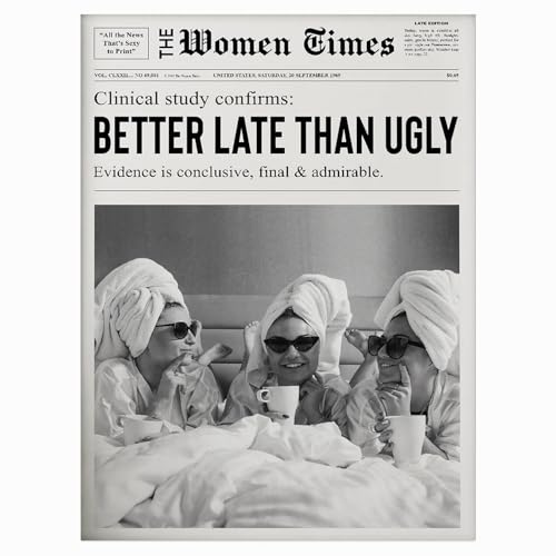 Trendy Newspaper Wall Art,Better Late Than Ugly Poster,Black and White,Girl Dorm Room Art,Women Wall Art,Newspaper Print,Bar Cart Art,College Dorm Bedroom Apartment Decor24x36inch Unframed