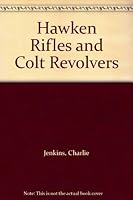 Hawken Rifles and Colt Revolvers 0533117739 Book Cover