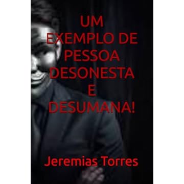 Capa do livro UM EXEMPLO DE PESSOA DESONESTA E DESUMANA! (Portuguese Edition)