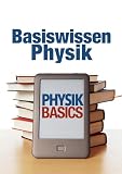 PHYSIK: Basiswissen - Grundlagen, Formeln, AUfgaben und Lösungen (LERNEN HEUTE 2)