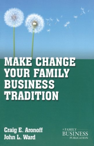 Make Change Your Family Business Tradition (A Family Business Publication)