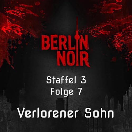 Berlin Noir Episode 27: Verlorener Sohn