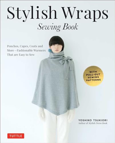 Stylish Wraps Sewing Book: Ponchos, Capes, Coats and More - Fashionable...