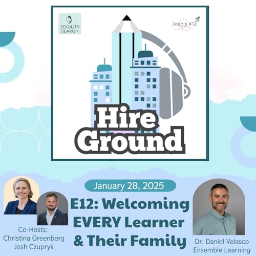Hire Ground | Episode 12: How We Welcome and Stand Shoulder-to-Shoulder with All Communities in Our Schools - Especially Multilingual Learners