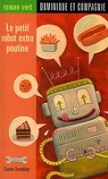 Le petit robot extra poutine 2895125104 Book Cover