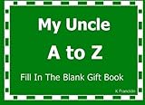 My Uncle A to Z Fill In The Blank Gift Book (A to Z Gift Books)