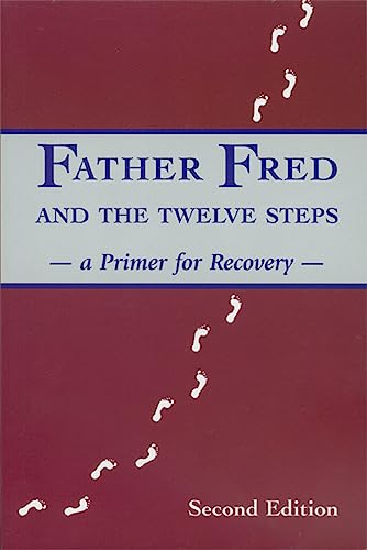 Father Fred and the Twelve Steps (Second Edition): A Primer for Recovery
