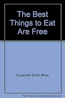 The Best Things to Eat Are Free B004YJ6ZBG Book Cover