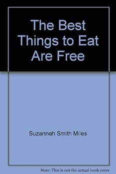 Paperback The Best Things to Eat Are Free Book
