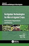 Fertigation Technologies for Micro Irrigated Crops (Innovations and Challenges in Micro Irrigation)