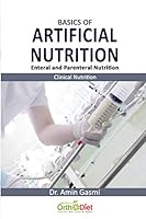 Basics of Artificial Nutrition: Enteral and Parenteral Nutrition B08DSV9S1J Book Cover