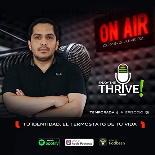 Enjoy The Thrive! - Episodio 35 - Tu identidad, el termostato de tu vida