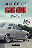  MERCEDES C36 AMG: MAINTENANCE AND RESTORATION BOOK (English editions)