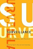 Surveillance: Power, Problems, and Politics