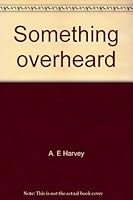 Something overheard: An invitation to the New Testament 0804204179 Book Cover