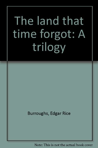 The land that time forgot: A trilogy B000714RKQ Book Cover