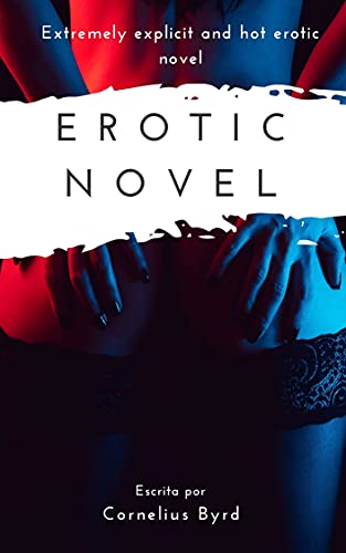 erotic novel: erotic novel Extremely explicit and hot erotic novel