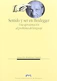 Sentido y ser en Heidegger. Una aproximación al problema del lenguaje (Humanidades)