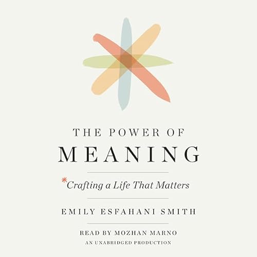 The Power of Meaning Audiolivro Por Emily Esfahani Smith capa