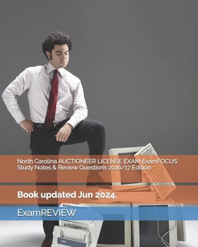 North Carolina AUCTIONEER LICENSE EXAM ExamFOCUS Study Notes & Review Questions 2016/17 Edition