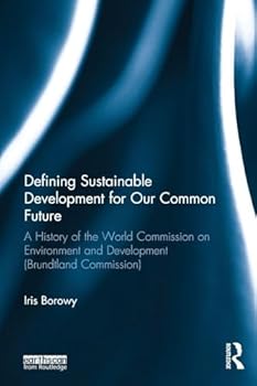 Paperback Defining Sustainable Development for Our Common Future: A History of the World Commission on Environment and Development (Brundtland Commission) Book