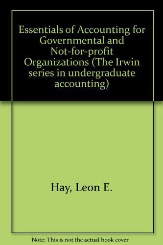 Essentials of Accounting for Governmental and Not-for-profit Organizations (The Irwin series in undergraduate accounting)