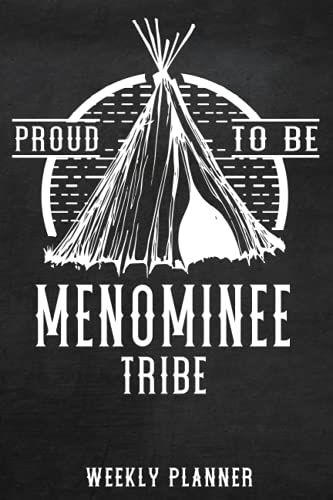 Native American books: Proud to be Menominee Tribe Weekly Planner: Personalised 2022 calendar planner, dayli Notebook calendar and note pad with ... First Nation Menominee;Menominee Journal Gift