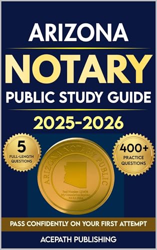 ARIZONA NOTARY PUBLIC STUDY GUIDE: Your Essential Exam Prep To Pass On Your First Attempt With Easy Tips, 400+ Practice Questions, 5 Full-Length Tests & Proven Strategies.