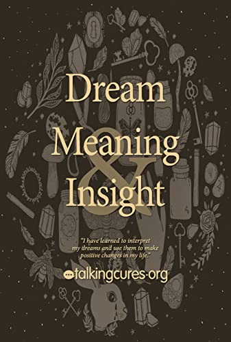 Dream Meaning and Insight: The dream interpretation book. Discover the meaning of dreams to make positive changes in your life (Dream Trilogy Book 1)