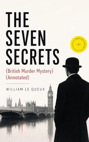 THE SEVEN SECRETS (British Murder Mystery) (Annotated): Enriched Edition. Whodunit Classic