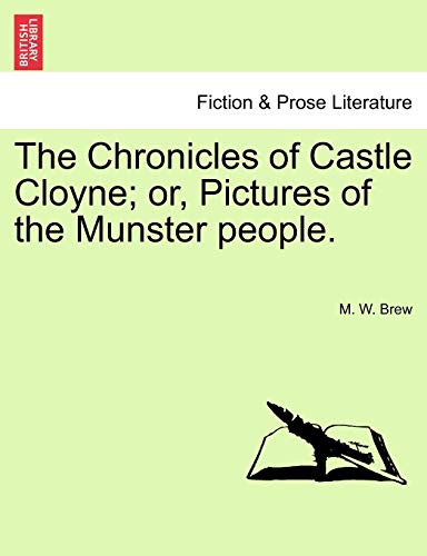 The Chronicles of Castle Cloyne; Or, Pictures of the Munster People.