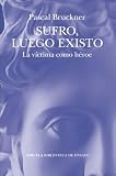 sufra eps  Sufro, luego existo: La víctima como héroe: 158 (Biblioteca de Ensayo / Serie mayor)