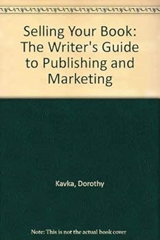 Paperback Selling Your Book: The Writer's Guide to Publishing and Marketing Book
