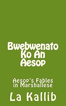 Paperback Bwebwenato Ko an Aesop: Aesop's Fables in Marshallese [Marshall] Book