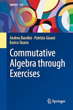 Commutative Algebra through Exercises: 159 2024th Edition Commutative Algebra through Exercises: 159 2024th Edition book cover