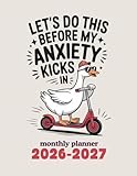 Funny Monthly Planner 2026-2027: Let’s Do This Before My Anxiety Kicks In: Two-Year Organizer with Humor and Quirky Motivation | Stress-Relief Gift for Adults, Students, and Busy Professionals