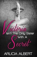Victoria Isn't the Only Sister with a Secret 0996324178 Book Cover
