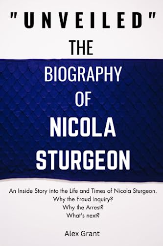 Unveiled: The Biography of Nicola Sturgeon