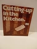 Cutting Up in the Kitchen: The Butcher's Guide to Saving Money on Meat & Poultry