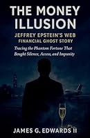 The Money Illusion: Jeffrey Epstein's Financial Ghost Story B0G31C7JYY Book Cover