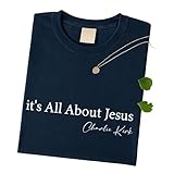 It’s All About Jesus T-Shirt – Charlie Kirk Quote Christian Tee, Inspirational Faith Sweatshirt, Patriotic Conservative Graphic Top, Pray for Charlie Kirk Shirt