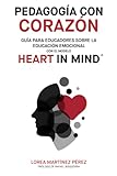 Pedagogía con corazón: Guía para educadores sobre la educación emocional con el modelo HEART in...