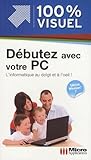  Débutez avec votre PC: Edition Windows 7