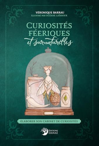 Curiosités féeriques et surnaturelles - Élaborer son cabinet de curiosités